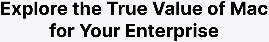 Explore the True Value of Mac for Your Enterprise